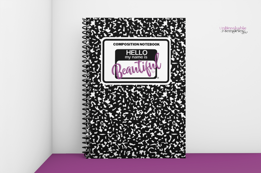 Hello My Name is Beautiful® Notebook - Composition Notebook edition